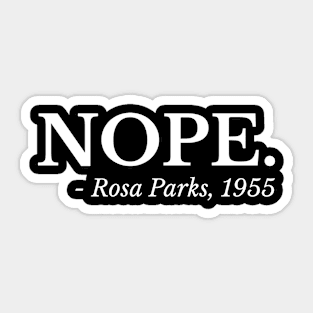 Nope. Rosa Parks quote Sticker